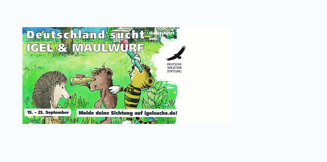Zweite Runde: Deutschland sucht Igel und Maulwurf - macht mit!